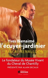 Pascal Renauldon - Yves Bienaimé l'écuyer-jardinier.