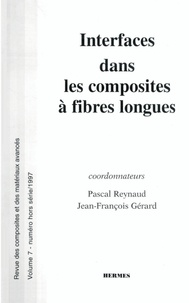 Pascal Reynaud et Jean-François Gérard - Revue des composites et des matériaux avancés Volume 7 N° hors sér : Interfaces dans les composites à fibres longues.