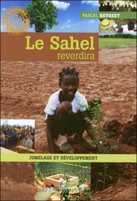 Pascal Reysset - Le Sahel reverdira - Jumelage et développement.