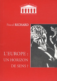 Pascal Richard - L'europe: un horizon de sens ?.