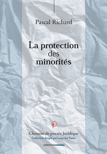 La protection des minorités. Recherche sur le développement historique d'un modèle contemporain