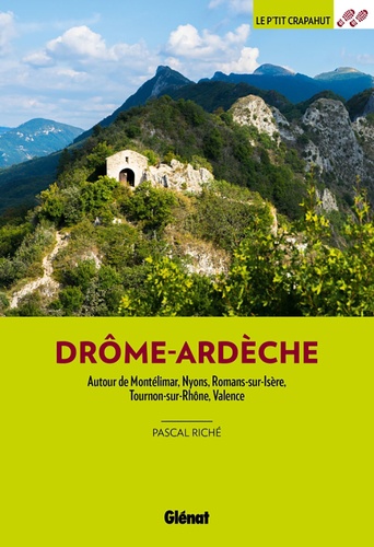 Drôme-Ardèche. Autour de Montélimar, Nyons, Romans-sur-Isère, Tournon-sur-Rhône, Valence 3e édition