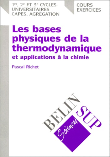 Pascal Richet - Les Bases Physiques De La Thermodynamique Et Applications A La Chimie.