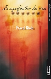 Pascal Riolo - La signification des rêves.
