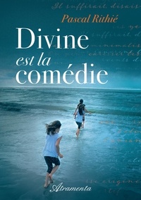 Pascal Rithie - Divine est la comédie.