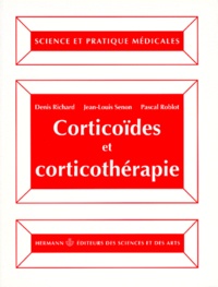 Pascal Roblot et Denis Richard - Corticoïdes et corticothérapie.