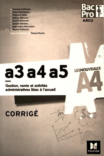 Pascal Roche - A3-A4-A5 Gestion, vente et activités administratives liées à l'accueil 1re/Tle Bac Pro ARCU - Corrigé.