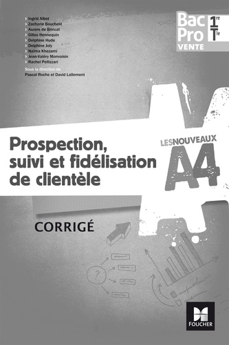 Pascal Roche et David Lallement - Prospection, suivi et fidélisation de clientèle 1re/Tle Bac Pro Vente - Corrigé.