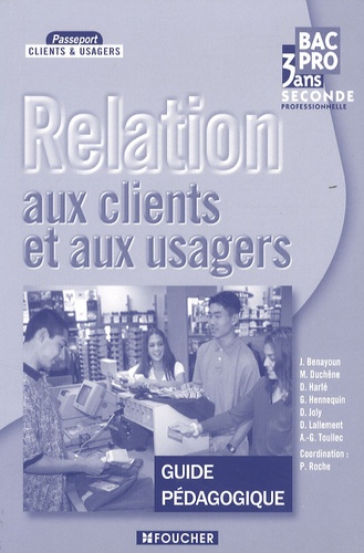 Pascal Roche - Relation aux clients et aux usagers 2e professionnelle Bac pro 3 ans - Guide pédagogique.