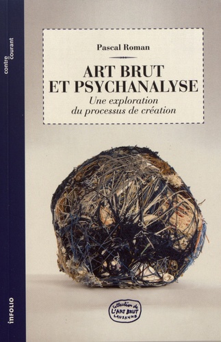 Art brut et psychanalyse. Une exploration du processus de création