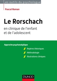 Pascal Roman - Le Rorschach en clinique de l'enfant et de l'adolescent - Approche psychanalytique.