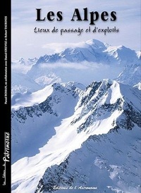 Pascal Roman - Les Alpes - Lieux de passage et d'exploits.