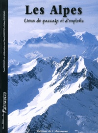 Pascal Roman - Les Alpes - Lieux de passage et d'exploits.