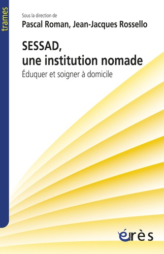 SESSAD, une institution nomade. Eduquer et soigner à domicile