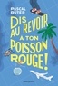 Pascal Ruter - Dis au revoir a ton poisson rouge !.