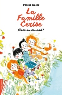 Pascal Ruter - La Famille Cerise Tome 1 : Gare au canard !.