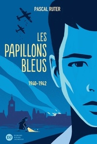 Pascal Ruter - Les papillons bleus Tome 1 : 1940-1942.