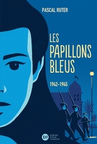 Pascal Ruter - Les Papillons bleus, tome 2 - 1942-1945.