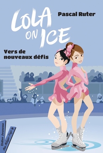 Lola on Ice Tome 2 Vers de nouveaux défis