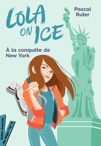 Pascal Ruter - Lola on Ice, tome 3 - Un stage à New York.