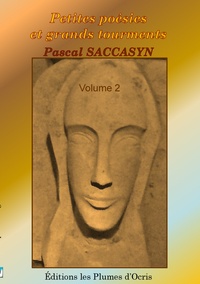 Pascal Saccasyn - Petites poésies et grands tourments - Volume 2.
