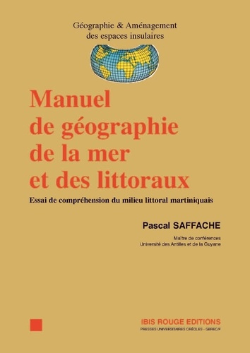 Pascal Saffache - Manuel de géographie de la mer et des littoraux - Essai de compréhension du milieu littoral martiniquais.