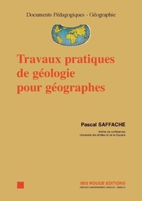 Pascal Saffache - Travaux pratiques de géologie pour géographes.