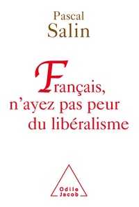 Pascal Salin - Français, n'ayez pas peur du libéralisme.