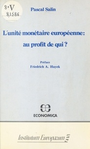 Pascal Salin - L'unité monétaire européenne, au profit de qui ?.