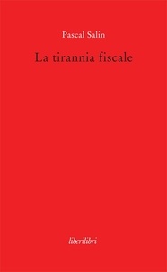 Pascal Salin - La tirannia fiscale.