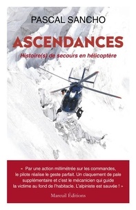 Pascal Sancho - Ascendances - Histoire(s) de secours en hélicoptère.