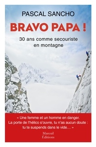 Pascal Sancho - Bravo papa ! - 30 ans comme secouriste en montagne.