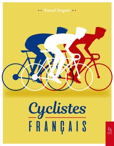 Cyclistes français de Pascal Sergent - Beau Livre - Livre - Decitre