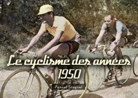 Pascal Sergent - Le cyclisme des années 1950.