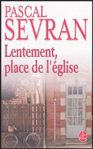 Pascal Sevran - Journal Tome 4 : Lentement, place de l'église.