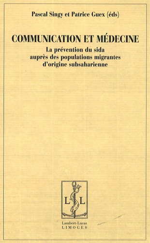 Pascal Singy et Patrice Guex - Communication et médecine - La prévention du sida auprès des populations migrantes d'origine subsaharienne.