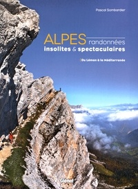 Pascal Sombardier - Alpes, randonnées insolites et spectaculaires - Du Léman à la Méditerranée.