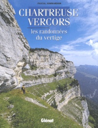 Pascal Sombardier - Chartreuse Vercors. Les Randonnees Du Vertige.