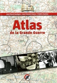 Pascal Soudagne et Jean-François Krause - Atlas de la Grande Guerre.