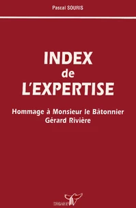Index De L'Expertise. Hommage A Monsieur Le Batonnier Gerard Riviere