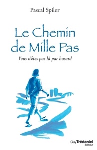 Pascal Spiler - Le Chemin de Mille Pas - Vous n'êtes pas là par hasard.