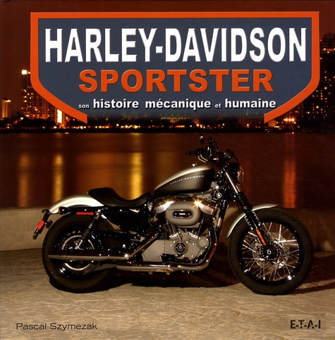 Pascal Szymezak - Harley-Davidson sportster - Son histoire mécanique et humaine.
