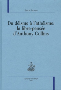 Pascal Taranto - Du déisme à l'athéisme : la libre-pensée d'Anthony Collins.