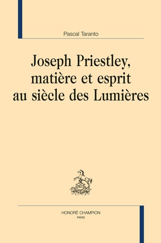 Joseph Priestley, matière et esprit au siècle des Lumières