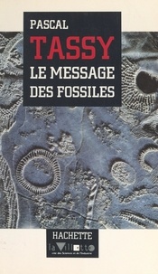 Pascal Tassy et Dominique Lecourt - Le message des fossiles.