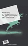 Pascal Tassy - Le paléontologue et l'évolution.
