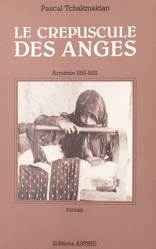 Le crépuscule des anges (1). Arménie : 1915-1921