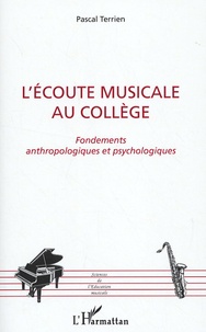 Pascal Terrien - L'écoute musicale au collège - Fondements anthropologiques et psychologiques.