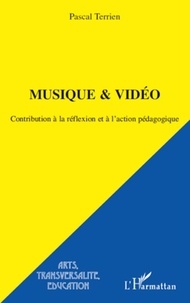 Pascal Terrien et Gilles Boudinet - Musique & Vidéo - Contribution à la réflexion et à l'action pédagogique.