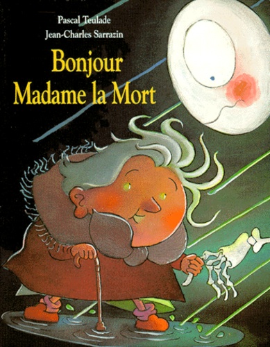 Pascal Teulade et Jean-Charles Sarrazin - Bonjour Madame La Mort.